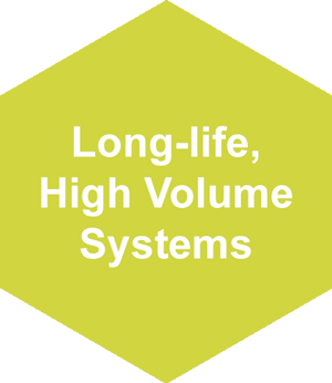 Long Life high Volume Systems